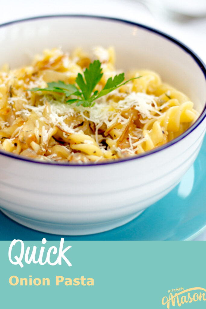 A bowl of caramelised onion pasta topped with grated parmesan and fresh parsley. A text overlay says 'Quick onion pasta'.