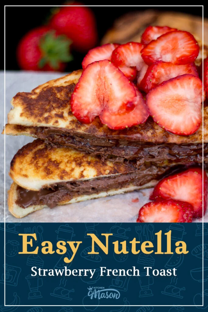 Two slices of Nutella French toast topped with strawberries on a wooden board. A text overlay says "Easy Nutella strawberry French toast".