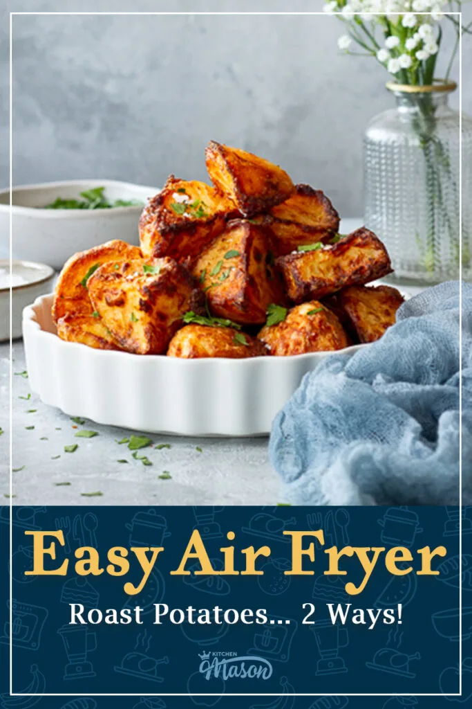 A white dish filled with air fryer roast potatoes that have been scattered with chopped fresh parsley. A text overlay says "Easy Air Fryer Roast Potatoes... 2 ways!".