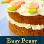 A carrot cake decorated with cream cheese frosting swirls and homemade fondant carrots. A test overlay says "Easy peasy carrot cake recipe".