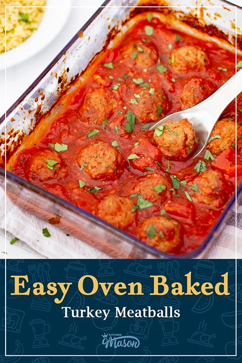 Homemade turkey meatballs in a tomato based sauce served in a glass dish. A text overlay says "Easy oven baked turkey meatballs".