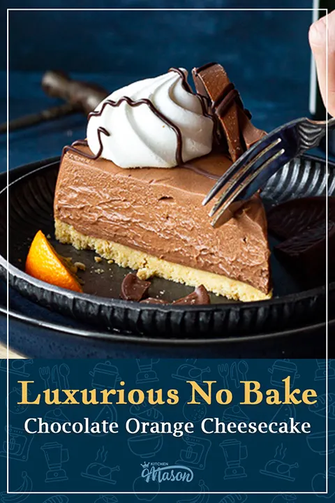 Someone pressing a fork into a slice of no bake chocolate orange cheesecake on a plate. A text overlay says "Luxurious no bake chocolate orange cheesecake".