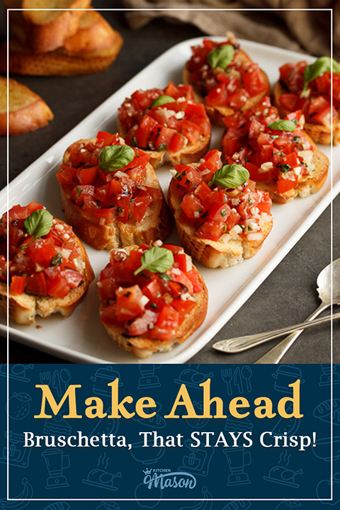 Assembled crispy bruschetta on a serving plate. A text overlay says 'make ahead bruschetta, that STAYS crisp!'.
